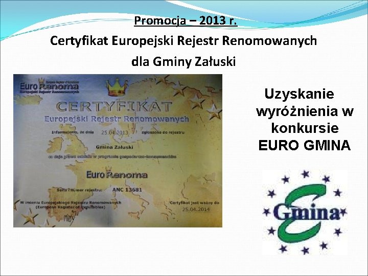 Promocja – 2013 r. Certyfikat Europejski Rejestr Renomowanych dla Gminy Załuski Uzyskanie wyróżnienia w