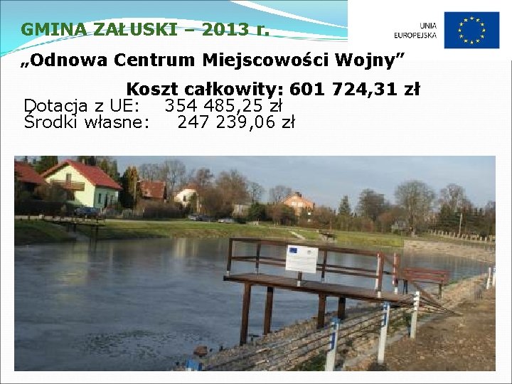 GMINA ZAŁUSKI – 2013 r. „Odnowa Centrum Miejscowości Wojny” Koszt całkowity: 601 724, 31