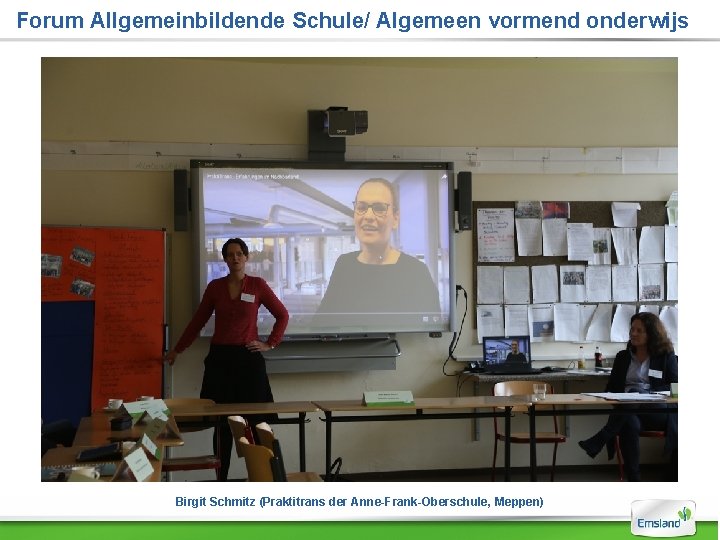 Forum Allgemeinbildende Schule/ Algemeen vormend onderwijs Birgit Schmitz (Praktitrans der Anne-Frank-Oberschule, Meppen) 