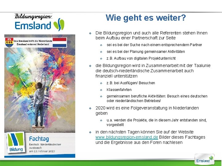 Wie geht es weiter? v v v Die Bildungsregion und auch alle Referenten stehen
