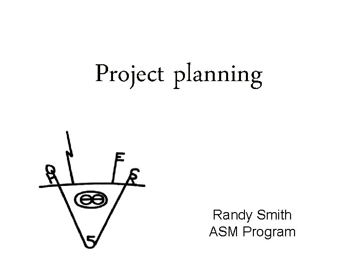 Project planning Randy Smith ASM Program 