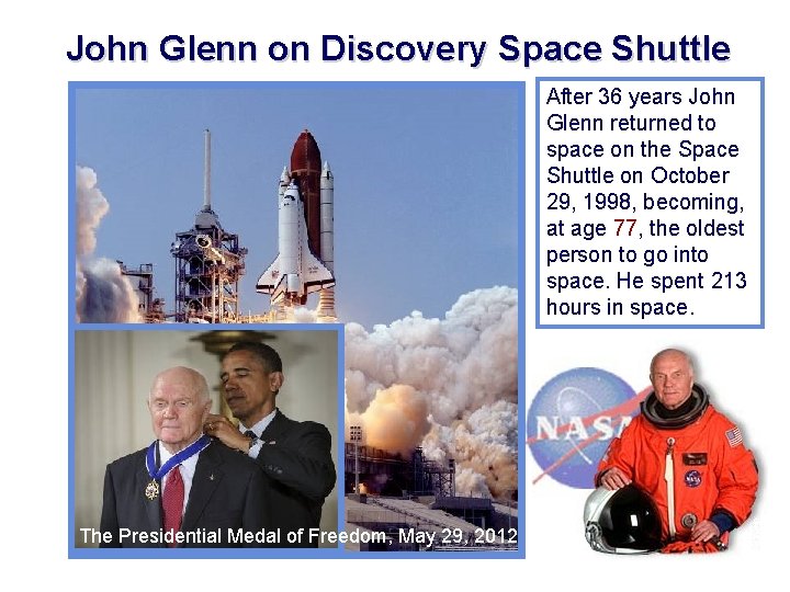 John Glenn on Discovery Space Shuttle After 36 years John Glenn returned to space