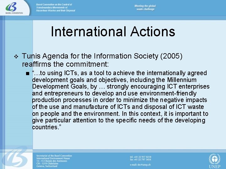 International Actions v Tunis Agenda for the Information Society (2005) reaffirms the commitment: <