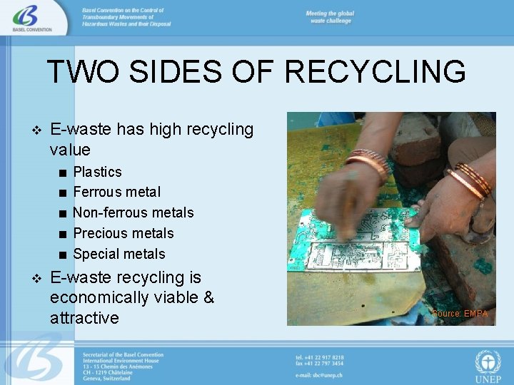 TWO SIDES OF RECYCLING v E-waste has high recycling value < Plastics < Ferrous