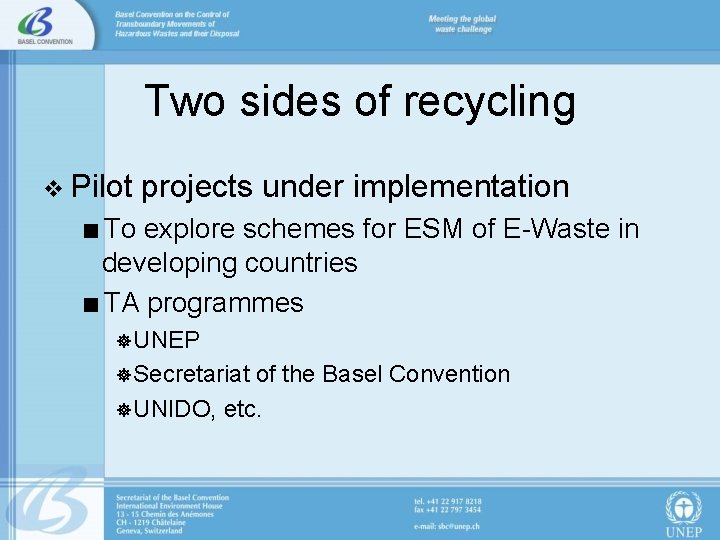 Two sides of recycling v Pilot projects under implementation <To explore schemes for ESM