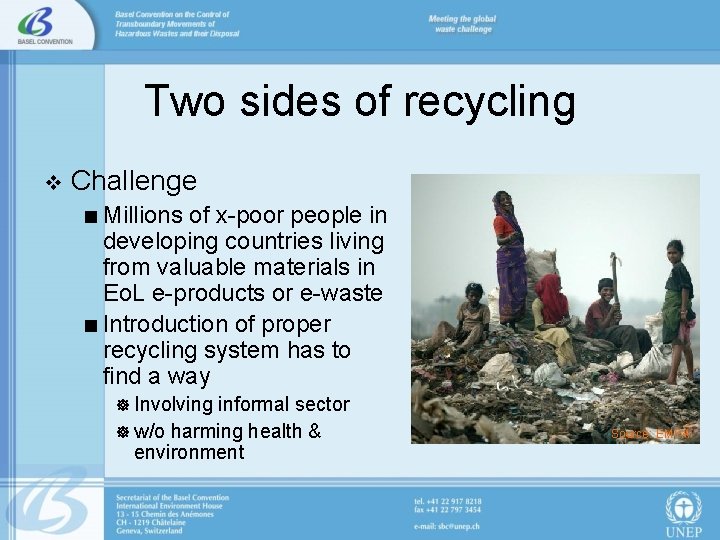Two sides of recycling v Challenge < Millions of x-poor people in developing countries