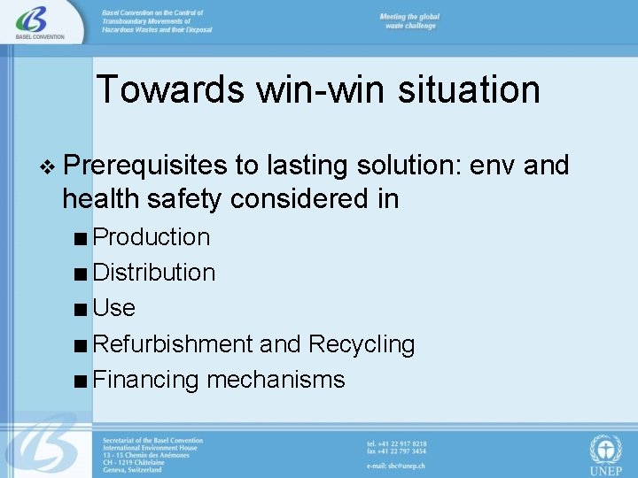 Towards win-win situation v Prerequisites to lasting solution: env and health safety considered in