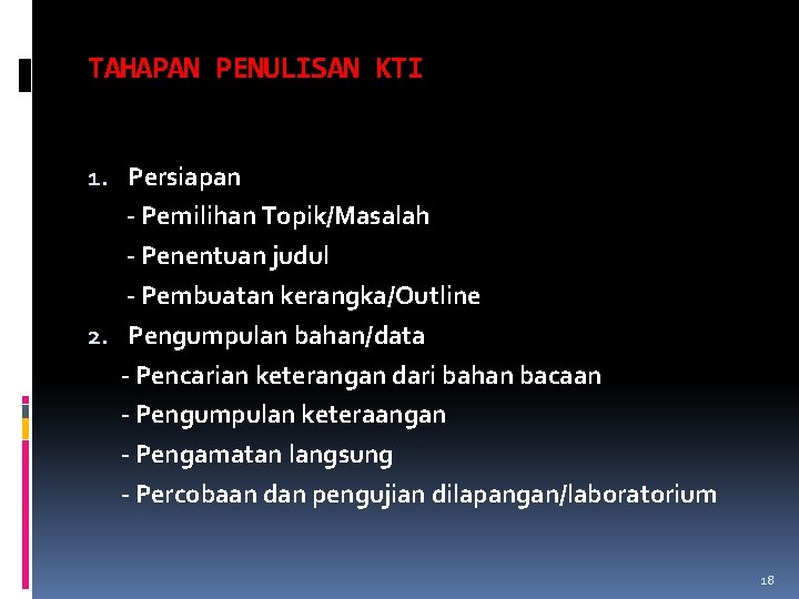 TAHAPAN PENULISAN KTI 1. Persiapan - Pemilihan Topik/Masalah - Penentuan judul - Pembuatan kerangka/Outline