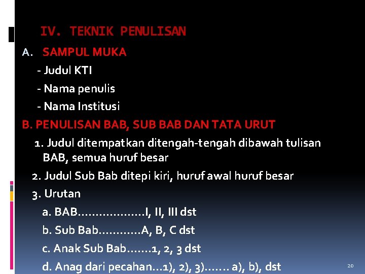 IV. TEKNIK PENULISAN A. SAMPUL MUKA - Judul KTI - Nama penulis - Nama