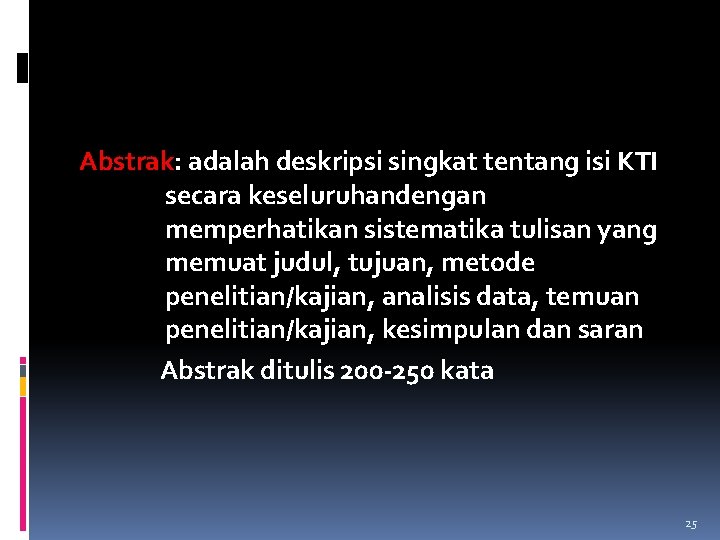 Abstrak: adalah deskripsi singkat tentang isi KTI secara keseluruhandengan memperhatikan sistematika tulisan yang memuat