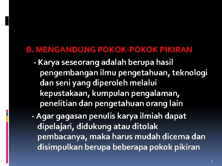 B. MENGANDUNG POKOK-POKOK PIKIRAN - Karya seseorang adalah berupa hasil pengembangan ilmu pengetahuan, teknologi