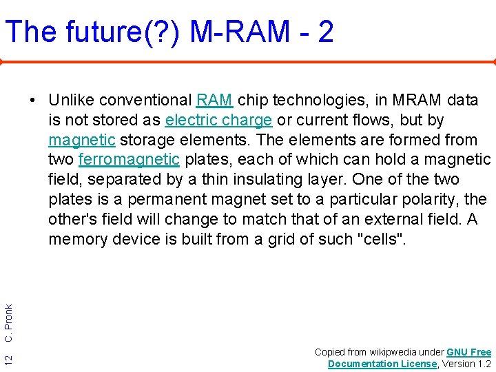 The future(? ) M-RAM - 2 12 C. Pronk • Unlike conventional RAM chip