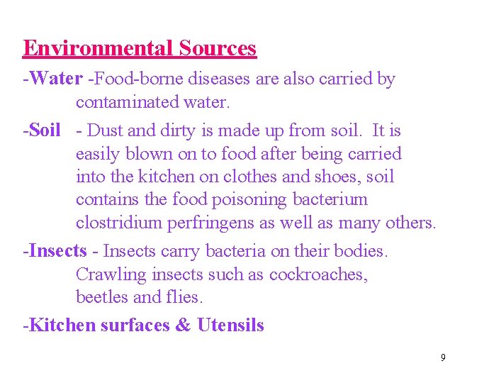Environmental Sources -Water -Food-borne diseases are also carried by contaminated water. -Soil - Dust Environmental Sources -Water -Food-borne diseases are also carried by contaminated water. -Soil - Dust