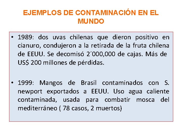 EJEMPLOS DE CONTAMINACIÓN EN EL MUNDO • 1989: dos uvas chilenas que dieron positivo