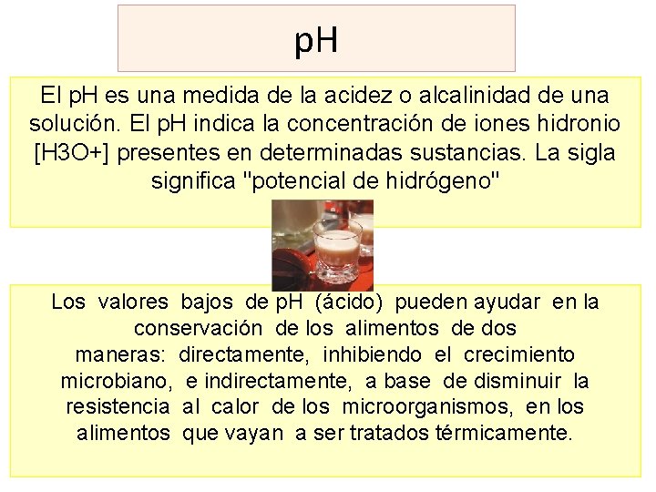 p. H El p. H es una medida de la acidez o alcalinidad de