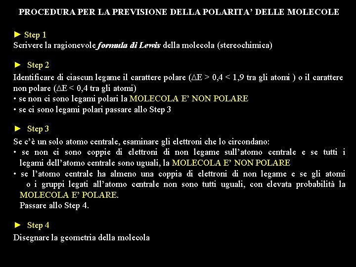 PROCEDURA PER LA PREVISIONE DELLA POLARITA’ DELLE MOLECOLE ► Step 1 Scrivere la ragionevole