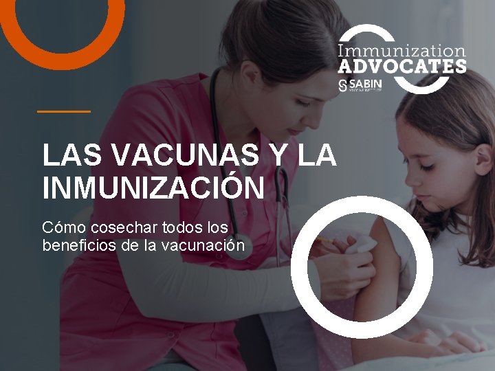 LAS VACUNAS Y LA INMUNIZACIÓN Cómo cosechar todos los beneficios de la vacunación 