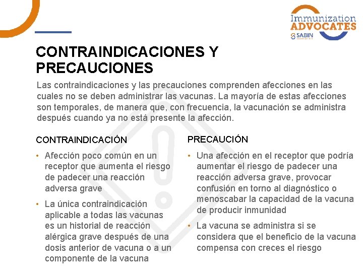 CONTRAINDICACIONES Y PRECAUCIONES Las contraindicaciones y las precauciones comprenden afecciones en las cuales no