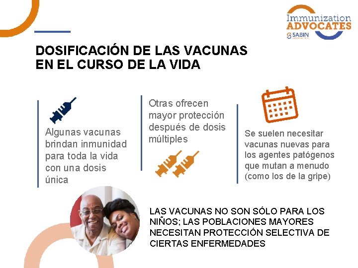 DOSIFICACIÓN DE LAS VACUNAS EN EL CURSO DE LA VIDA Algunas vacunas brindan inmunidad