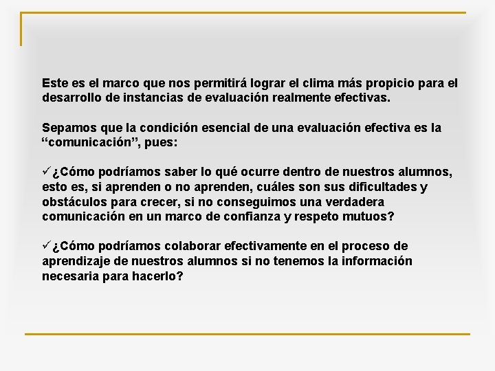 Este es el marco que nos permitirá lograr el clima más propicio para el