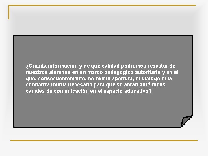 ¿Cuánta información y de qué calidad podremos rescatar de nuestros alumnos en un marco