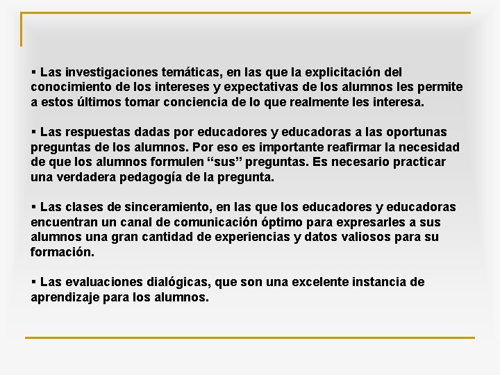 § Las investigaciones temáticas, en las que la explicitación del conocimiento de los intereses