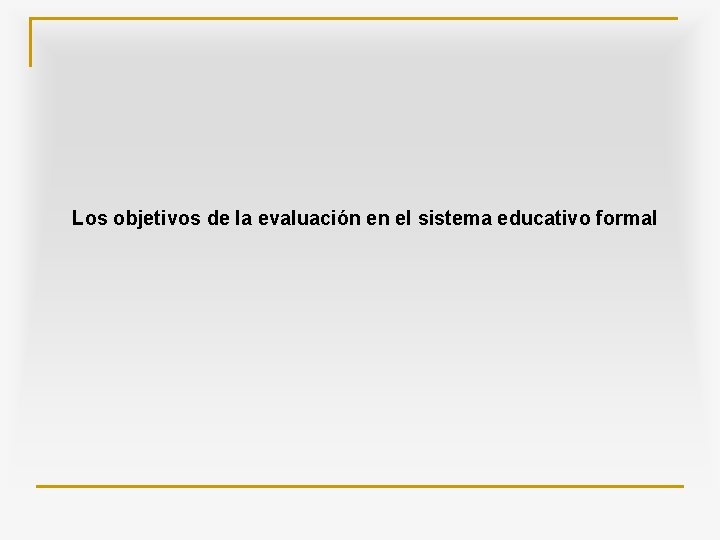 Los objetivos de la evaluación en el sistema educativo formal 