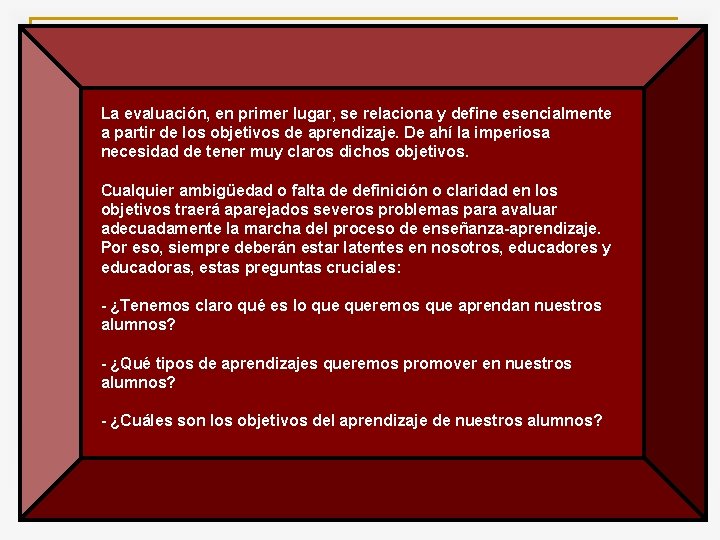 La evaluación, en primer lugar, se relaciona y define esencialmente a partir de los