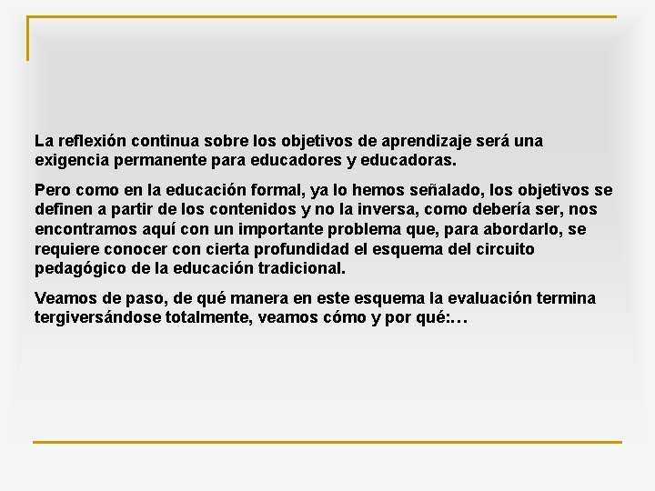 La reflexión continua sobre los objetivos de aprendizaje será una exigencia permanente para educadores