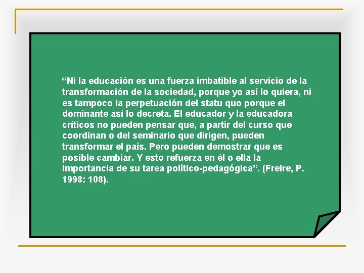 “Ni la educación es una fuerza imbatible al servicio de la transformación de la