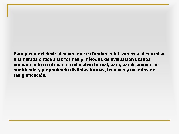Para pasar del decir al hacer, que es fundamental, vamos a desarrollar una mirada