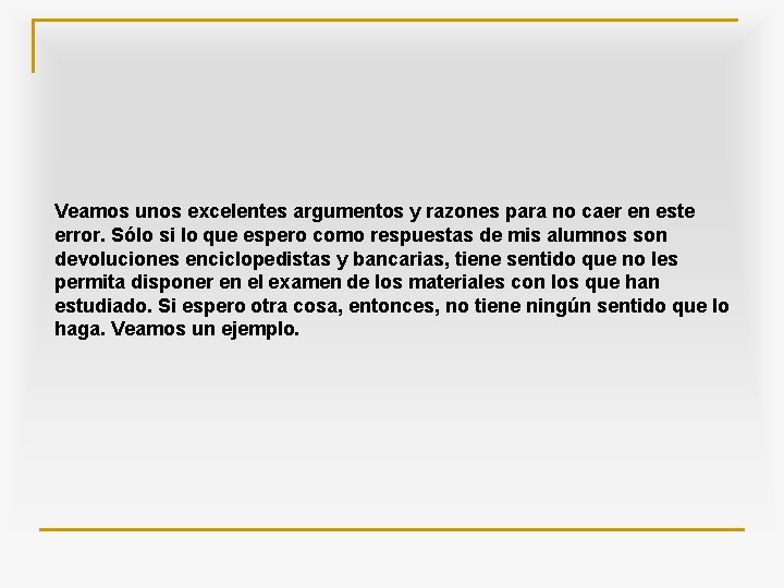 Veamos unos excelentes argumentos y razones para no caer en este error. Sólo si