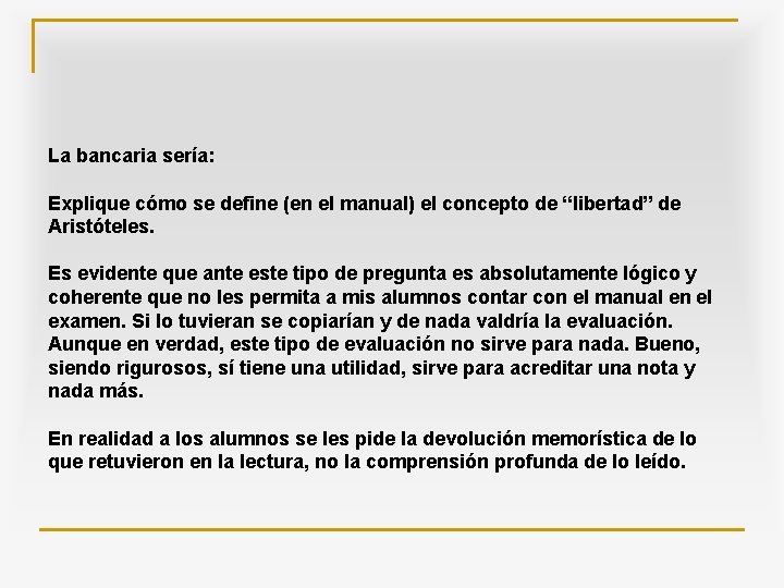 La bancaria sería: Explique cómo se define (en el manual) el concepto de “libertad”