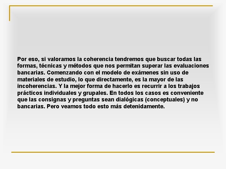 Por eso, si valoramos la coherencia tendremos que buscar todas las formas, técnicas y