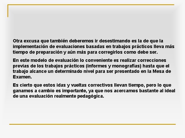 Otra excusa que también deberemos ir desestimando es la de que la implementación de