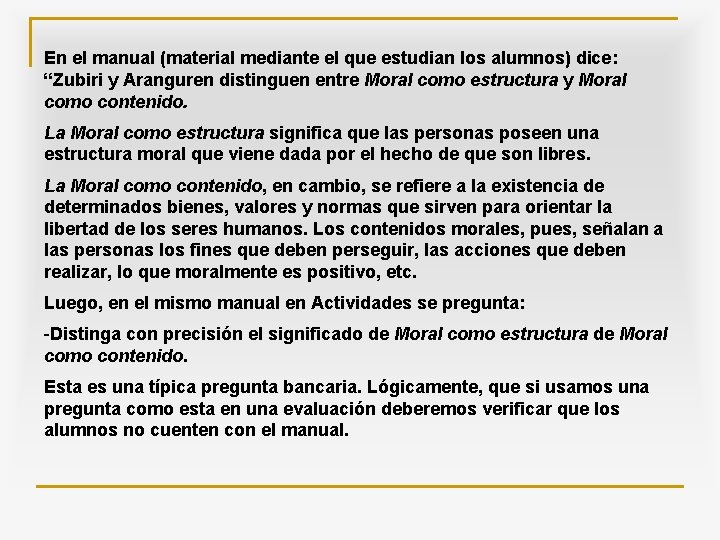 En el manual (material mediante el que estudian los alumnos) dice: “Zubiri y Aranguren