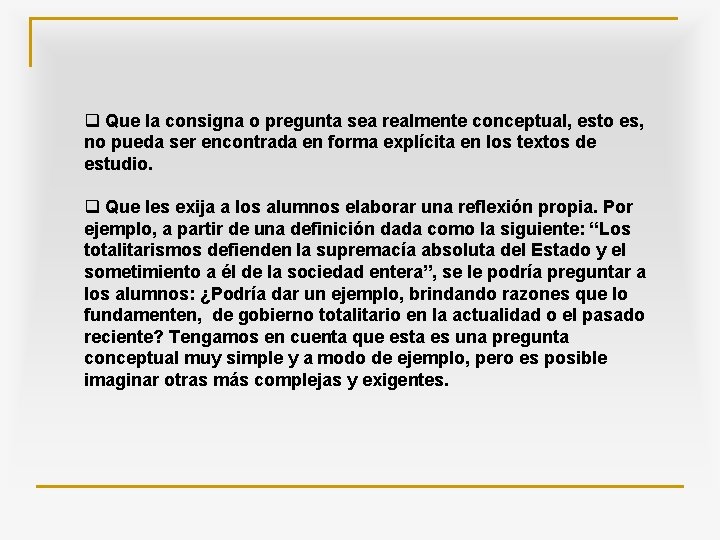 q Que la consigna o pregunta sea realmente conceptual, esto es, no pueda ser