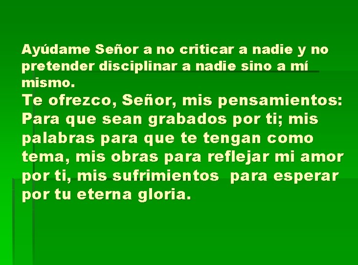 Ayúdame Señor a no criticar a nadie y no pretender disciplinar a nadie sino