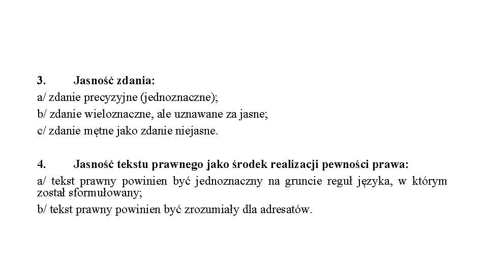 3. Jasność zdania: a/ zdanie precyzyjne (jednoznaczne); b/ zdanie wieloznaczne, ale uznawane za jasne;