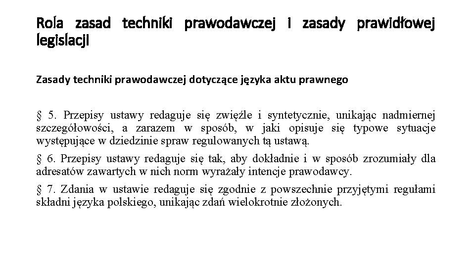 Rola zasad techniki prawodawczej i zasady prawidłowej legislacji Zasady techniki prawodawczej dotyczące języka aktu