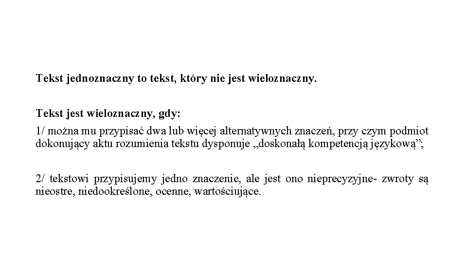 Tekst jednoznaczny to tekst, który nie jest wieloznaczny. Tekst jest wieloznaczny, gdy: 1/ można