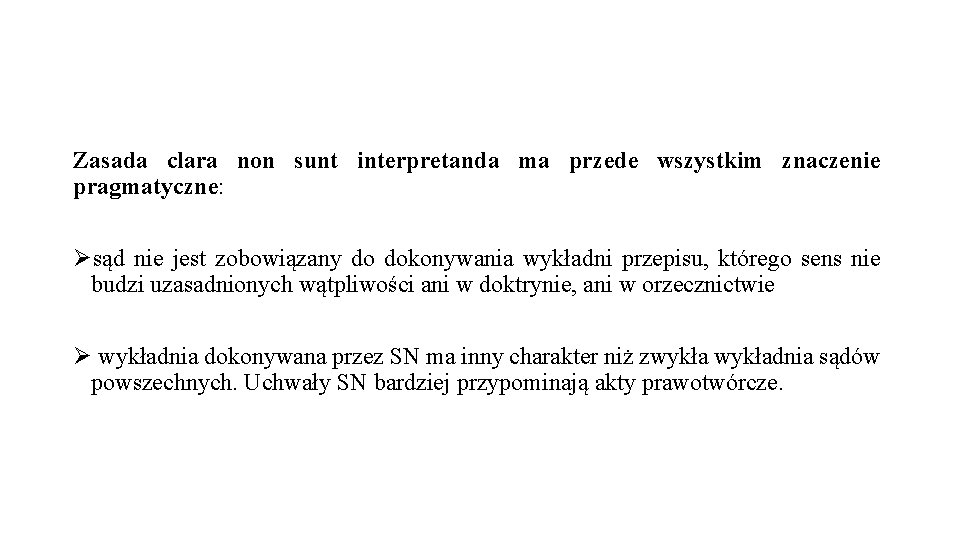 Zasada clara non sunt interpretanda ma przede wszystkim znaczenie pragmatyczne: Øsąd nie jest zobowiązany