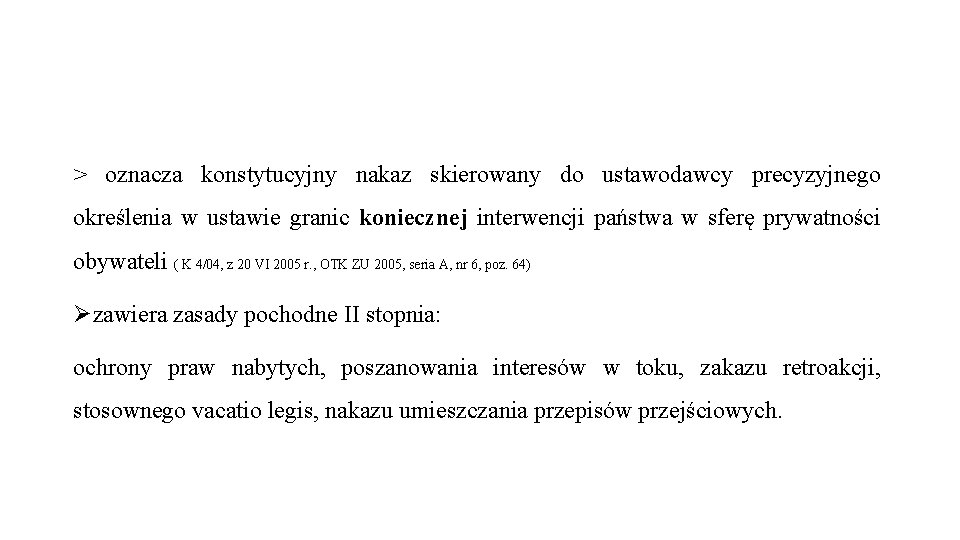 > oznacza konstytucyjny nakaz skierowany do ustawodawcy precyzyjnego określenia w ustawie granic koniecznej interwencji