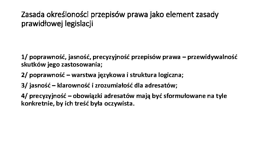 Zasada określoności przepisów prawa jako element zasady prawidłowej legislacji 1/ poprawność, jasność, precyzyjność przepisów
