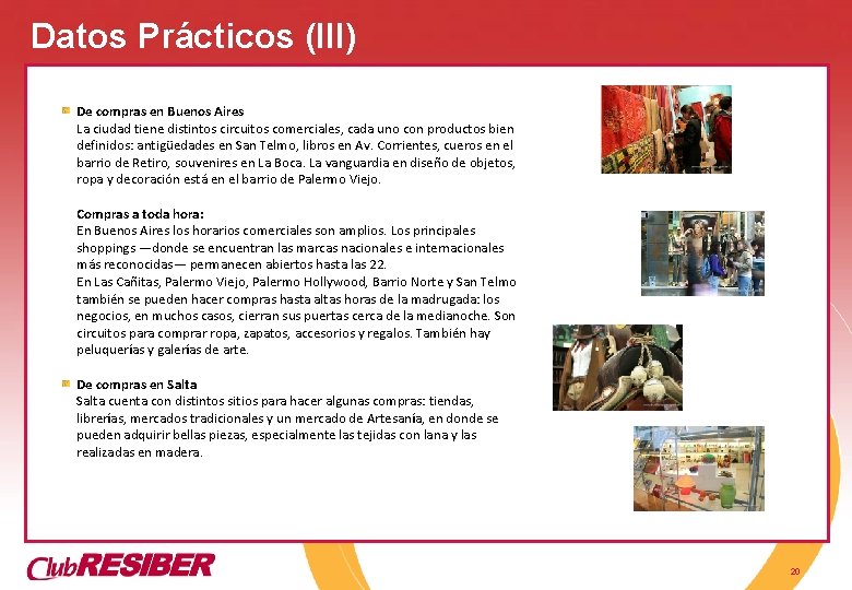 Datos Prácticos (III) De compras en Buenos Aires La ciudad tiene distintos circuitos comerciales,