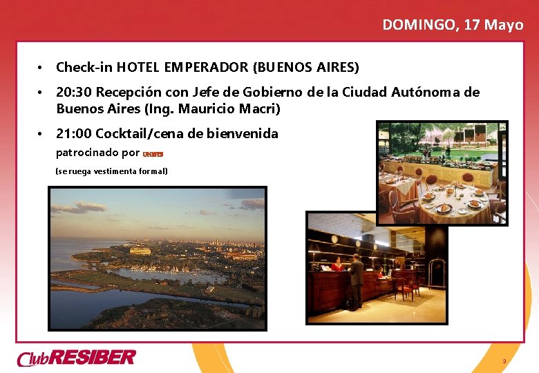 DOMINGO, 17 Mayo • Check-in HOTEL EMPERADOR (BUENOS AIRES) • 20: 30 Recepción con