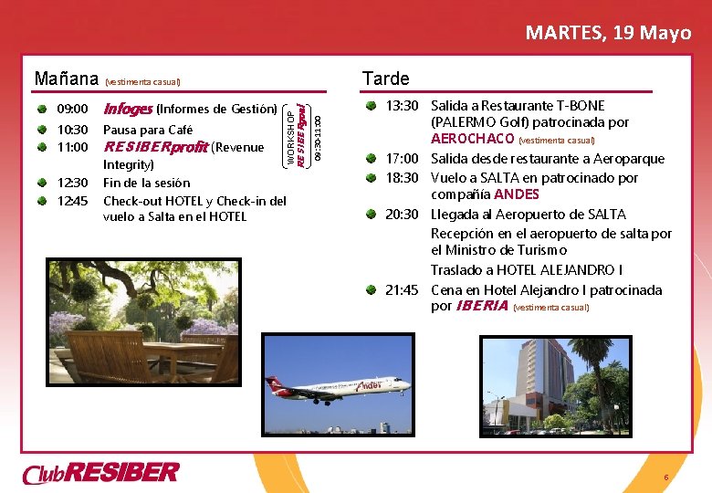 MARTES, 19 Mayo 10: 30 11: 00 Pausa para Café 12: 30 12: 45