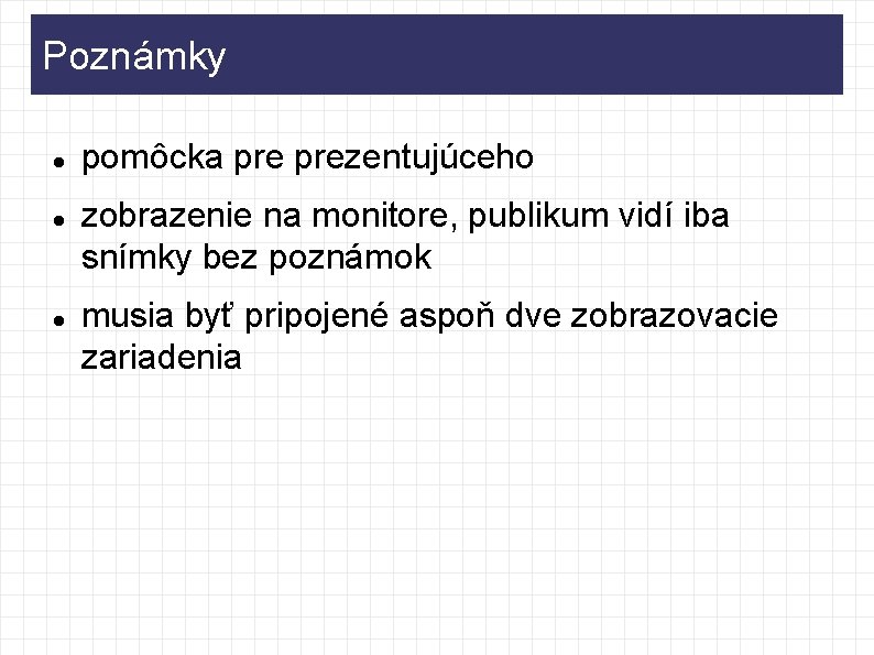 Poznámky pomôcka prezentujúceho zobrazenie na monitore, publikum vidí iba snímky bez poznámok musia byť