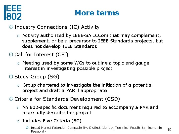 More terms Industry Connections (IC) Activity o Activity authorized by IEEE-SA ICCom that may