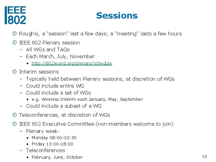 Sessions Roughly, a “session” last a few days; a “meeting” lasts a few hours
